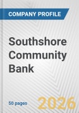 Southshore Community Bank Fundamental Company Report Including Financial, SWOT, Competitors and Industry Analysis- Product Image