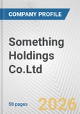 Something Holdings Co.Ltd Fundamental Company Report Including Financial, SWOT, Competitors and Industry Analysis- Product Image