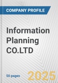 Information Planning CO.LTD. Fundamental Company Report Including Financial, SWOT, Competitors and Industry Analysis- Product Image