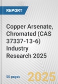 Copper Arsenate, Chromated (CAS 37337-13-6) Industry Research 2025: Global and Regional Market Trends 2019-2024 and Forecast to 2029- Product Image