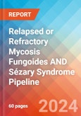 Relapsed or Refractory Mycosis Fungoides (MF) AND Sézary Syndrome (SS) - Pipeline Insight, 2024- Product Image