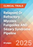 Relapsed or Refractory Mycosis Fungoides (MF) AND Sézary Syndrome (SS) - Pipeline Insight, 2024- Product Image