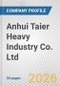 Anhui Taier Heavy Industry Co. Ltd. Fundamental Company Report Including Financial, SWOT, Competitors and Industry Analysis - Product Thumbnail Image