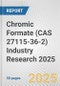 Chromic Formate (CAS 27115-36-2) Industry Research 2025: Global and Regional Market Trends 2019-2024 and Forecast to 2029 - Product Image