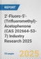2'-Fluoro-5'-(Trifluoromethyl)-Acetophenone (CAS 202664-53-7) Industry Research 2025: Global and Regional Market Trends 2019-2024 and Forecast to 2029 - Product Thumbnail Image