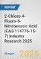 2-Chloro-4-Fluoro-5-Nitrobenzoic Acid (CAS 114776-15-7) Industry Research 2025: Global and Regional Market Trends 2019-2024 and Forecast to 2029 - Product Thumbnail Image