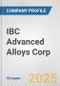 IBC Advanced Alloys Corp Fundamental Company Report Including Financial, SWOT, Competitors and Industry Analysis - Product Thumbnail Image