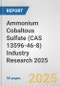 Ammonium Cobaltous Sulfate (CAS 13596-46-8) Industry Research 2025: Global and Regional Market Trends 2019-2024 and Forecast to 2029 - Product Image