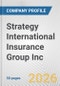 Strategy International Insurance Group Inc. Fundamental Company Report Including Financial, SWOT, Competitors and Industry Analysis - Product Thumbnail Image