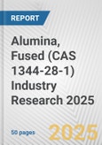 Alumina, Fused (CAS 1344-28-1) Industry Research 2025: Global and Regional Market Trends 2019-2024 and Forecast to 2029- Product Image