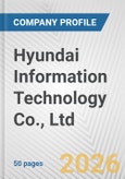 Hyundai Information Technology Co., Ltd. Fundamental Company Report Including Financial, SWOT, Competitors and Industry Analysis- Product Image