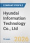 Hyundai Information Technology Co., Ltd. Fundamental Company Report Including Financial, SWOT, Competitors and Industry Analysis - Product Thumbnail Image