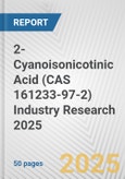 2-Cyanoisonicotinic Acid (CAS 161233-97-2) Industry Research 2025: Global and Regional Market Trends 2019-2024 and Forecast to 2029- Product Image