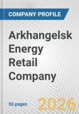 Arkhangelsk Energy Retail Company Fundamental Company Report Including Financial, SWOT, Competitors and Industry Analysis- Product Image