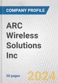 ARC Wireless Solutions Inc. Fundamental Company Report Including Financial, SWOT, Competitors and Industry Analysis- Product Image