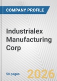Industrialex Manufacturing Corp. Fundamental Company Report Including Financial, SWOT, Competitors and Industry Analysis- Product Image
