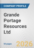 Grande Portage Resources Ltd. Fundamental Company Report Including Financial, SWOT, Competitors and Industry Analysis- Product Image