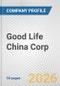 Good Life China Corp. Fundamental Company Report Including Financial, SWOT, Competitors and Industry Analysis - Product Thumbnail Image