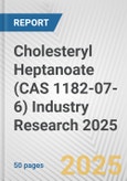 Cholesteryl Heptanoate (CAS 1182-07-6) Industry Research 2025: Global and Regional Market Trends 2019-2024 and Forecast to 2029- Product Image