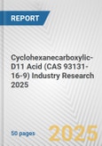 Cyclohexanecarboxylic-D11 Acid (CAS 93131-16-9) Industry Research 2025: Global and Regional Market Trends 2019-2024 and Forecast to 2029- Product Image