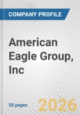American Eagle Group, Inc. Fundamental Company Report Including Financial, SWOT, Competitors and Industry Analysis- Product Image