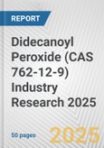 Didecanoyl Peroxide (CAS 762-12-9) Industry Research 2025: Global and Regional Market Trends 2019-2024 and Forecast to 2029- Product Image