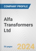 Alfa Transformers Ltd. Fundamental Company Report Including Financial, SWOT, Competitors and Industry Analysis- Product Image