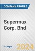 Supermax Corp. Bhd Fundamental Company Report Including Financial, SWOT, Competitors and Industry Analysis- Product Image