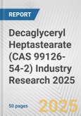 Decaglyceryl Heptastearate (CAS 99126-54-2) Industry Research 2025: Global and Regional Market Trends 2019-2024 and Forecast to 2029- Product Image
