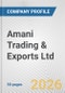 Amani Trading & Exports Ltd. Fundamental Company Report Including Financial, SWOT, Competitors and Industry Analysis - Product Thumbnail Image