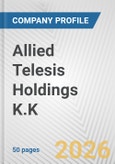 Allied Telesis Holdings K.K. Fundamental Company Report Including Financial, SWOT, Competitors and Industry Analysis- Product Image