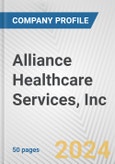 Alliance Healthcare Services, Inc. Fundamental Company Report Including Financial, SWOT, Competitors and Industry Analysis- Product Image