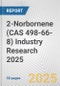 2-Norbornene (CAS 498-66-8) Industry Research 2025: Global and Regional Market Trends 2019-2024 and Forecast to 2029 - Product Thumbnail Image