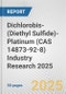 Dichlorobis-(Diethyl Sulfide)-Platinum (CAS 14873-92-8) Industry Research 2025: Global and Regional Market Trends 2019-2024 and Forecast to 2029 - Product Thumbnail Image