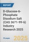 D-Glucose-6-Phosphate Disodium Salt (CAS 3671-99-6) Industry Research 2025: Global and Regional Market Trends 2019-2024 and Forecast to 2029 - Product Thumbnail Image
