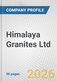 Himalaya Granites Ltd. Fundamental Company Report Including Financial, SWOT, Competitors and Industry Analysis- Product Image