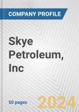 Skye Petroleum, Inc. Fundamental Company Report Including Financial, SWOT, Competitors and Industry Analysis- Product Image