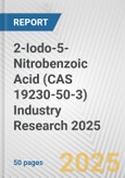 2-Iodo-5-Nitrobenzoic Acid (CAS 19230-50-3) Industry Research 2025: Global and Regional Market Trends 2019-2024 and Forecast to 2029- Product Image