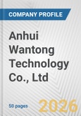Anhui Wantong Technology Co., Ltd. Fundamental Company Report Including Financial, SWOT, Competitors and Industry Analysis- Product Image