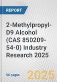 2-Methylpropyl-D9 Alcohol (CAS 850209-54-0) Industry Research 2025: Global and Regional Market Trends 2019-2024 and Forecast to 2029- Product Image