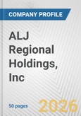 ALJ Regional Holdings, Inc. Fundamental Company Report Including Financial, SWOT, Competitors and Industry Analysis- Product Image