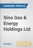 Sino Gas & Energy Holdings Ltd. Fundamental Company Report Including Financial, SWOT, Competitors and Industry Analysis- Product Image