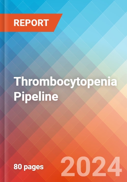 Thrombocytopenia - Pipeline Insight, 2024 - Research and Markets