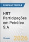 HRT Participações em Petróleo S.A. Fundamental Company Report Including Financial, SWOT, Competitors and Industry Analysis - Product Thumbnail Image