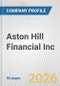 Aston Hill Financial Inc. Fundamental Company Report Including Financial, SWOT, Competitors and Industry Analysis - Product Thumbnail Image