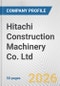 Hitachi Construction Machinery Co. Ltd. Fundamental Company Report Including Financial, SWOT, Competitors and Industry Analysis - Product Thumbnail Image