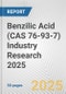 Benzilic Acid (CAS 76-93-7) Industry Research 2025: Global and Regional Market Trends 2019-2024 and Forecast to 2029 - Product Image