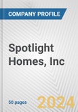 Spotlight Homes, Inc. Fundamental Company Report Including Financial, SWOT, Competitors and Industry Analysis- Product Image