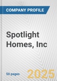 Spotlight Homes, Inc. Fundamental Company Report Including Financial, SWOT, Competitors and Industry Analysis- Product Image