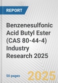 Benzenesulfonic Acid Butyl Ester (CAS 80-44-4) Industry Research 2025: Global and Regional Market Trends 2019-2024 and Forecast to 2029- Product Image
